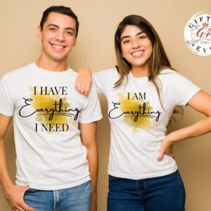 I HAVE EVERYTHING – UNISEX TEE