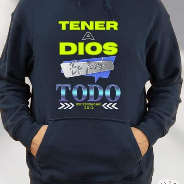 TENER A DIOS ES TENERLO TODO - HOODIE