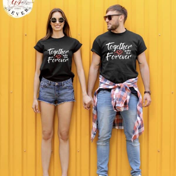 TOGETHER FOREVER- COUPLE MATCHING SHIRTS