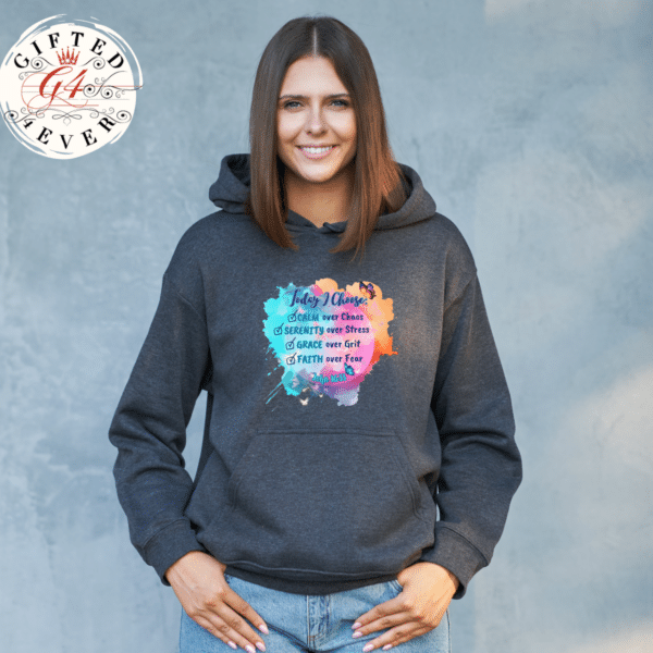 TODAY I CHOOSE - HOODIE